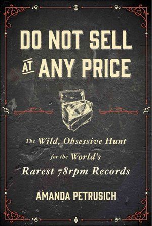 Amanda Petrusich - Do Not Sell At Any Price