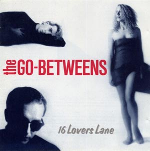 Go-Betweens - 16 Lovers Lane