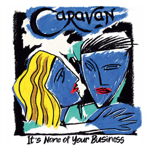 Caravan - It’s None of Your Business