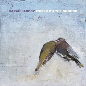 Sarah Jarosz - World on the Ground