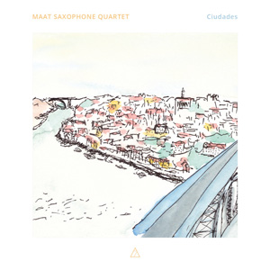 Maat Saxophone Quartet - Ciudades