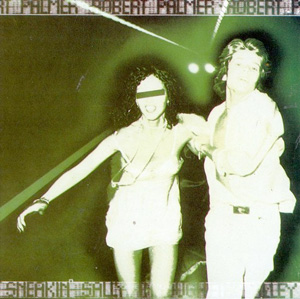 Robert Palmer - Sneaking Sally Through the Alley
