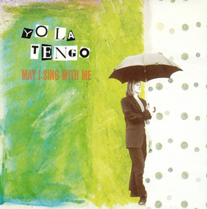 Yo La Tengo - May I Sing with Me